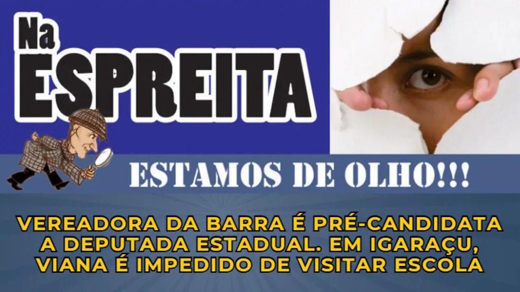 NA ESPREITA: os bastidores da política local