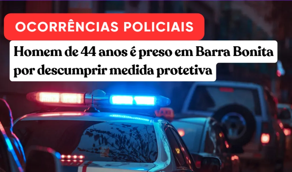 Homem de 44 anos é preso em Barra Bonita por descumprir medida protetiva